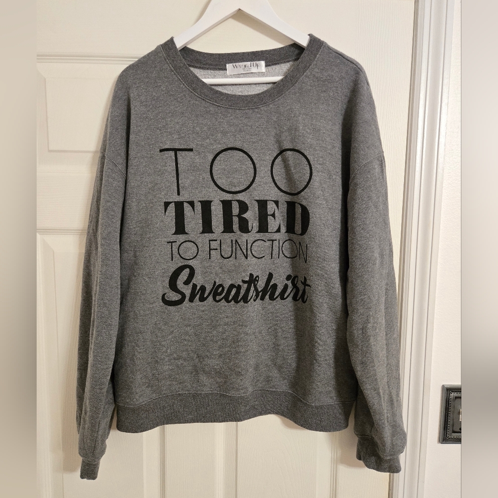 Wound Up grey sweatshirt Too Tired to Function size XXL Chunky Comfy